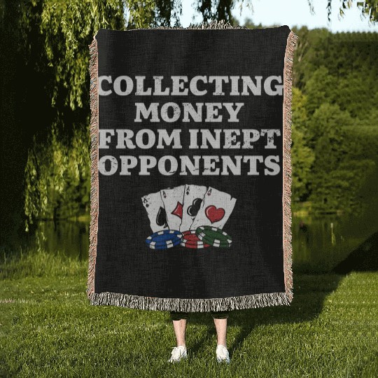 Money from Inept Opponentss Poker Gambler Poker Woven Blankets