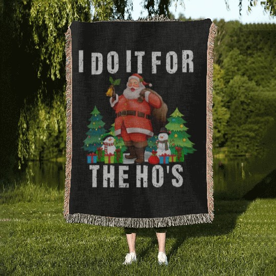 I Do It For The Ho's Funny Inappropriate Christmas Woven Blankets