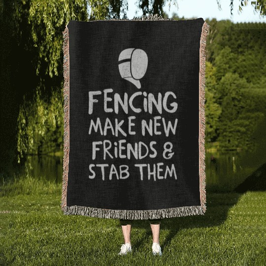 Fencing Make New Friends and Stab Them Fencing Pun Woven Blankets