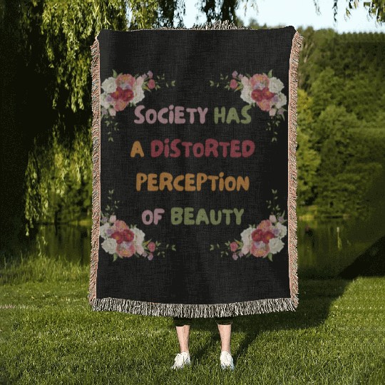 Society Has A Distorted Perception Of Beauty Woven Blankets