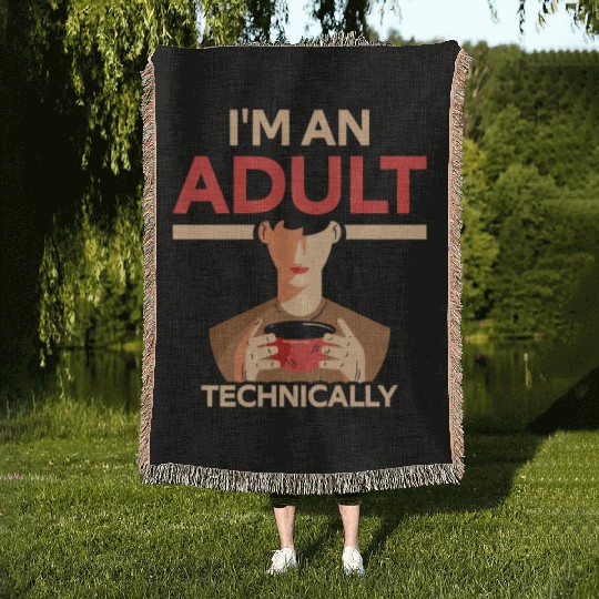 I'm An Adult Technically Birthday Adulting Woven Blankets