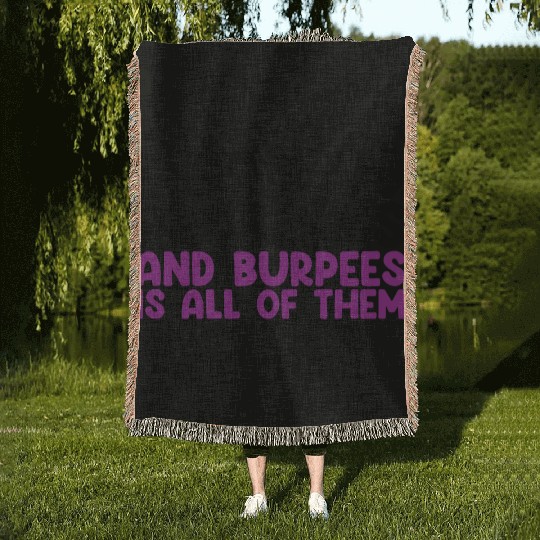 I Got 99 Problems And Burpees Is All Of Them Woven Blankets