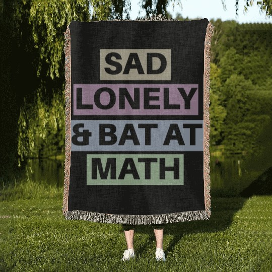 Sad Lonely And Bad At Math, Funny styles, Woven Blankets