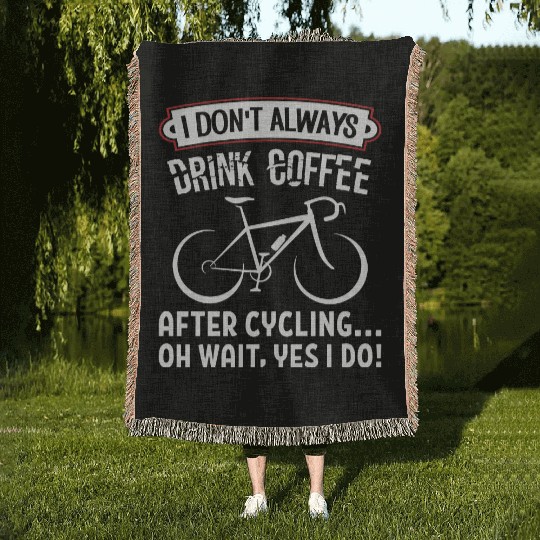 I Don't Always Drink Coffee After Cycling Woven Blankets