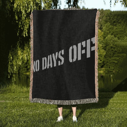 no days off quote Woven Blankets