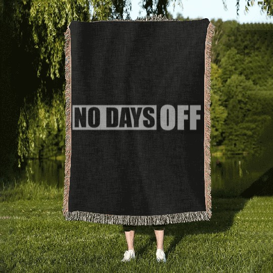 no days off quote Woven Blankets