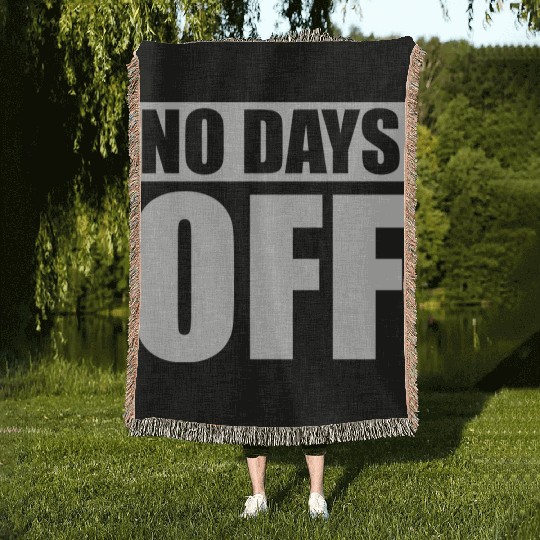 no days off quote Woven Blankets