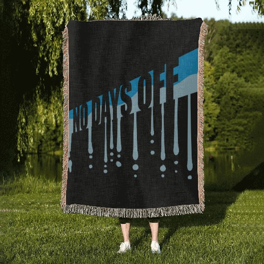 no days off quote Woven Blankets