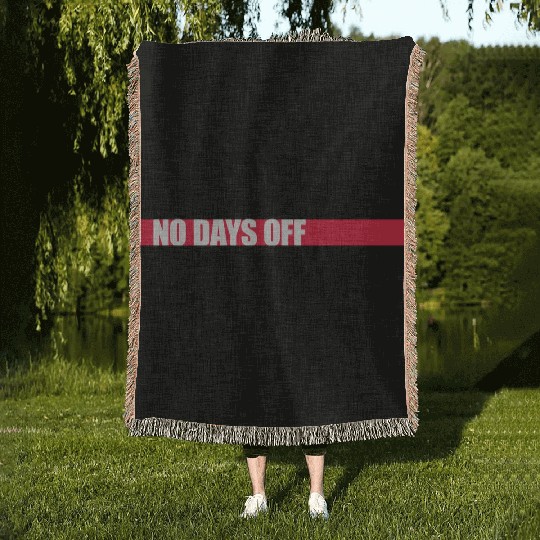 no days off quote Woven Blankets