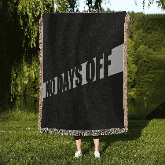 no days off quote Woven Blankets