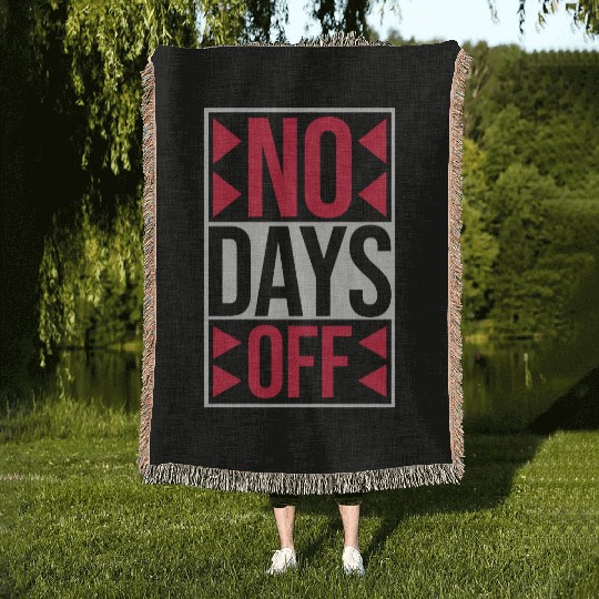 no days off quote Woven Blankets