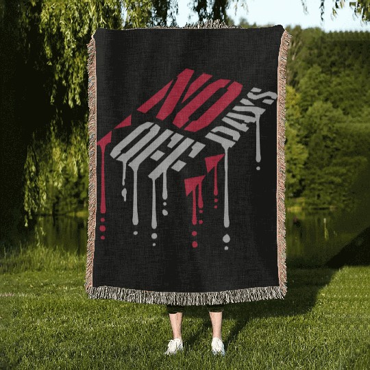 no days off quote Woven Blankets