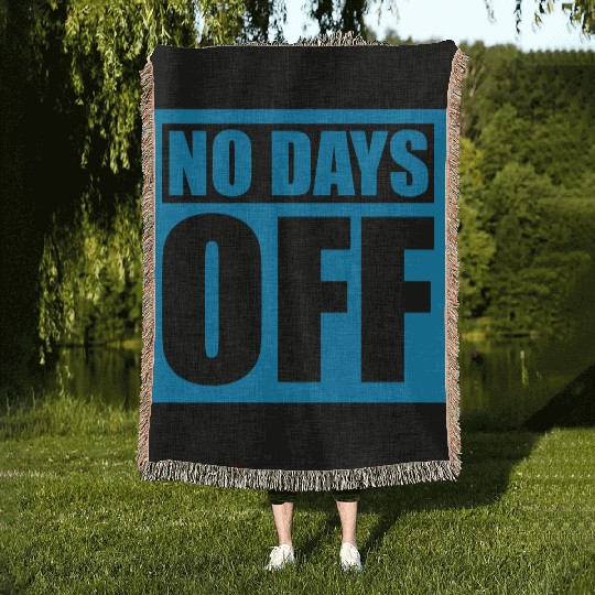 no days off quote Woven Blankets