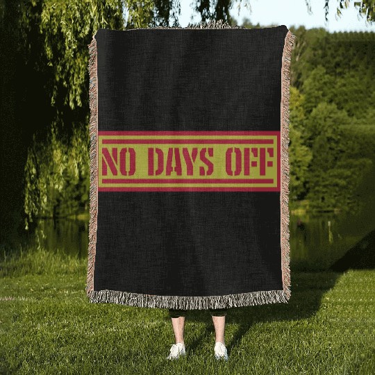 no days off quote Woven Blankets