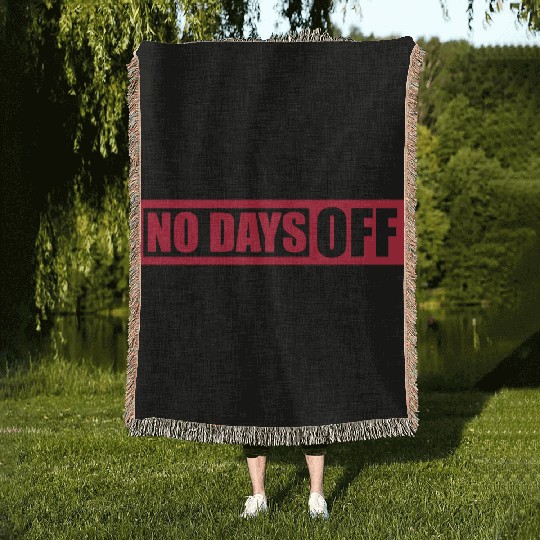 no days off quote Woven Blankets