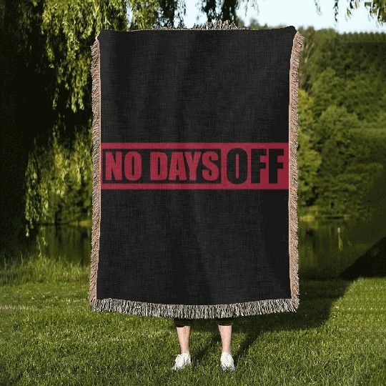 no days off quote Woven Blankets