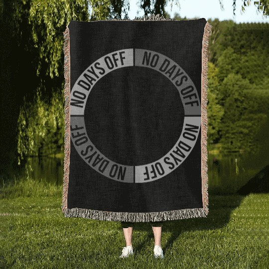 no days off quote Woven Blankets