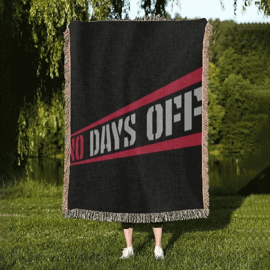 no days off quote Woven Blankets