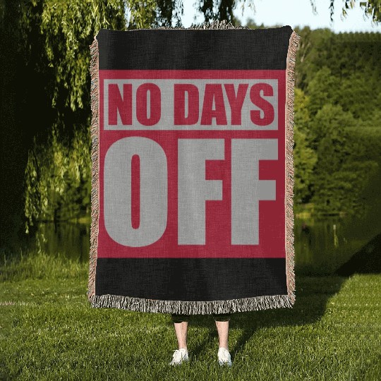 no days off quote Woven Blankets