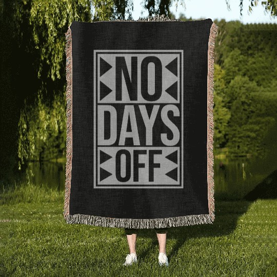 no days off quote Woven Blankets