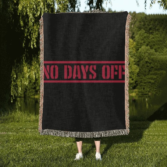 no days off quote Woven Blankets
