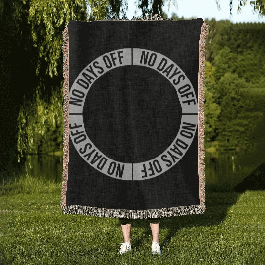 no days off quote Woven Blankets