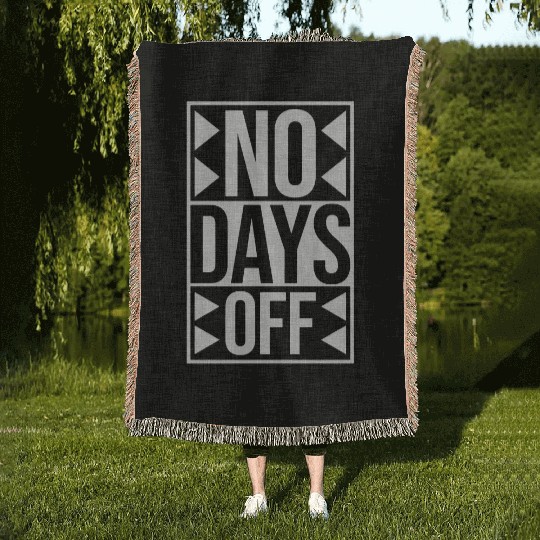 no days off quote Woven Blankets