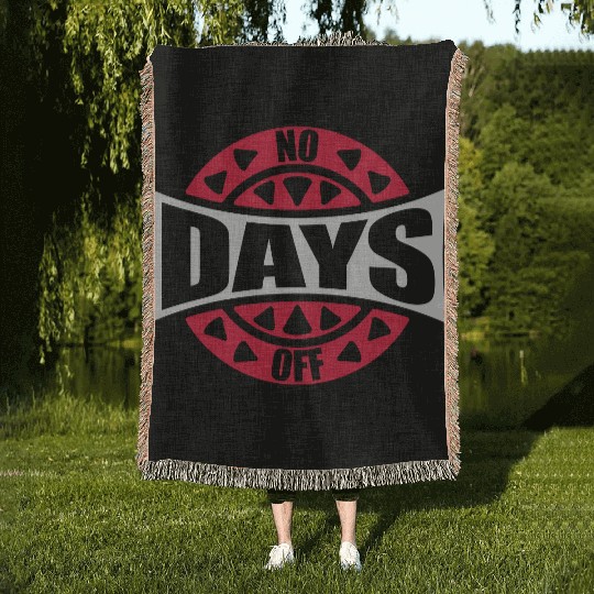 no days off quote Woven Blankets