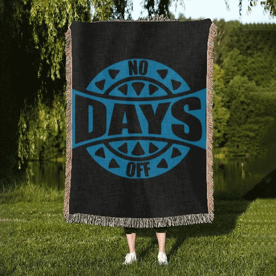 no days off quote Woven Blankets
