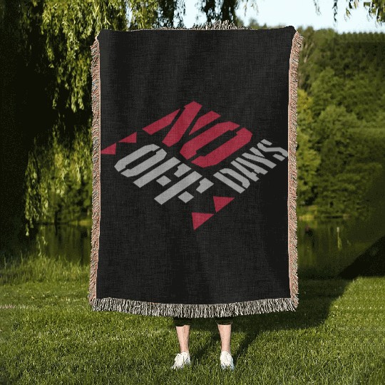 no days off quote Woven Blankets