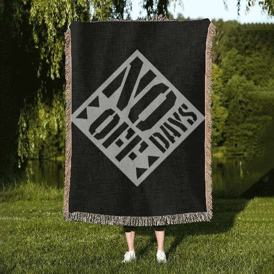 no days off quote Woven Blankets