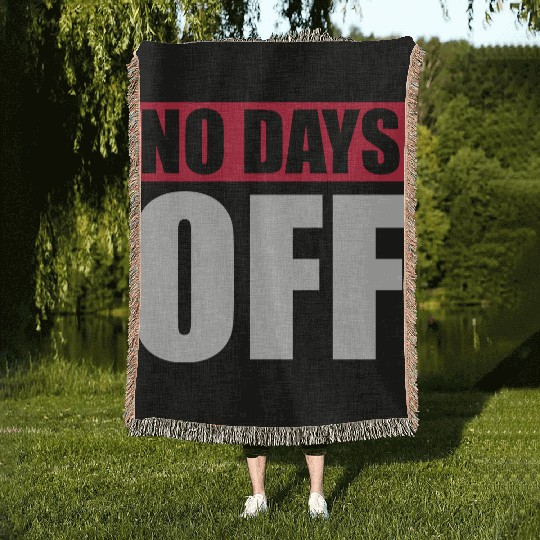 no days off quote Woven Blankets