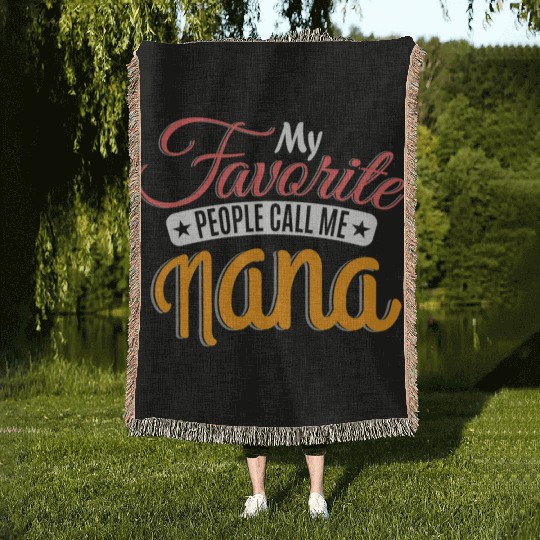 My Favorite People Call Me Nana Grandma Grandmothe Woven Blankets