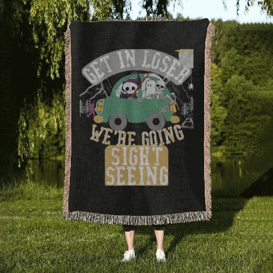 Get in loser we're going sightseeing Woven Blankets