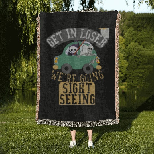 Get in loser we're going sightseeing Woven Blankets