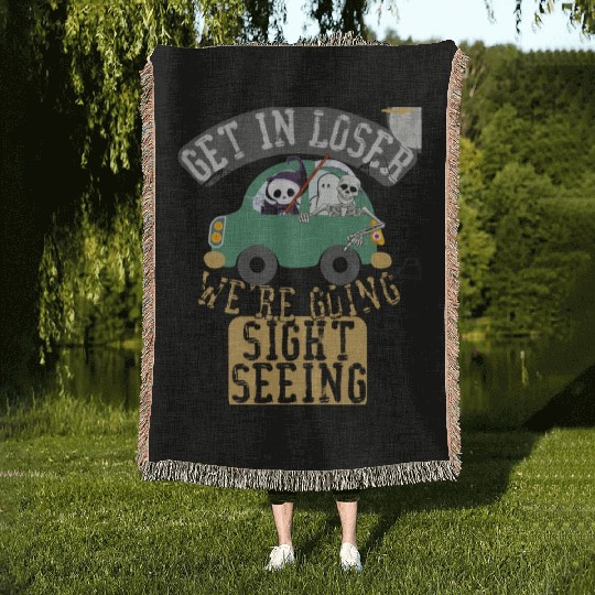 Get in loser we're going sightseeing Woven Blankets
