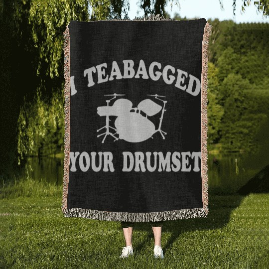 I Teabagged Your Drumset Step Brothers Woven Blankets