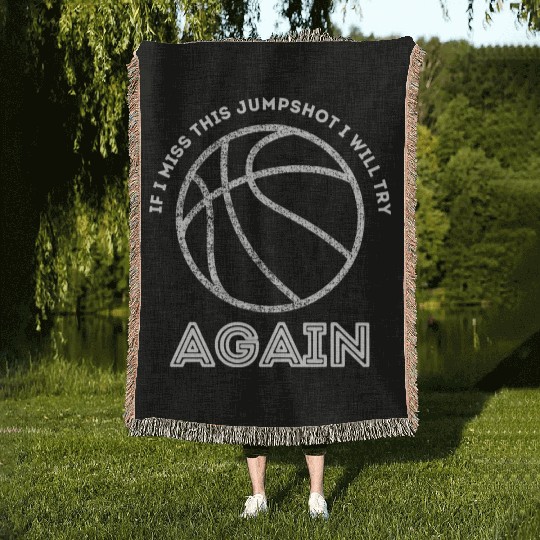 If I Miss This Jumpshot I Will Try Again Woven Blankets