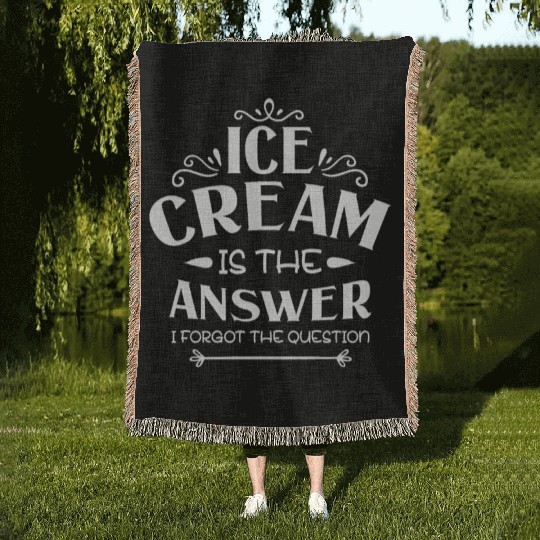 Ice Cream Is The Answer I Forgot The Question Woven Blankets