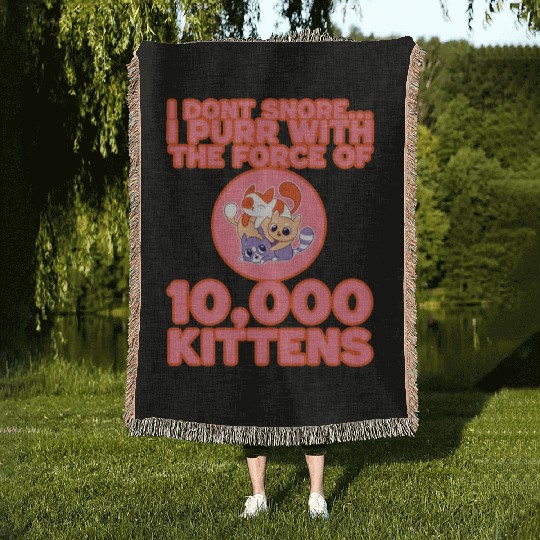I Purr With The Force Of 10,000 Kittens 3 Woven Blankets