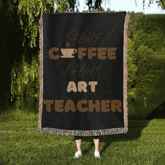 Half coffee half art teacher funny brown text Woven Blankets