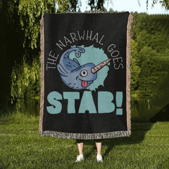 The Narwhal Goes Stab Unicorn Of The Sea Narwhale Woven Blankets