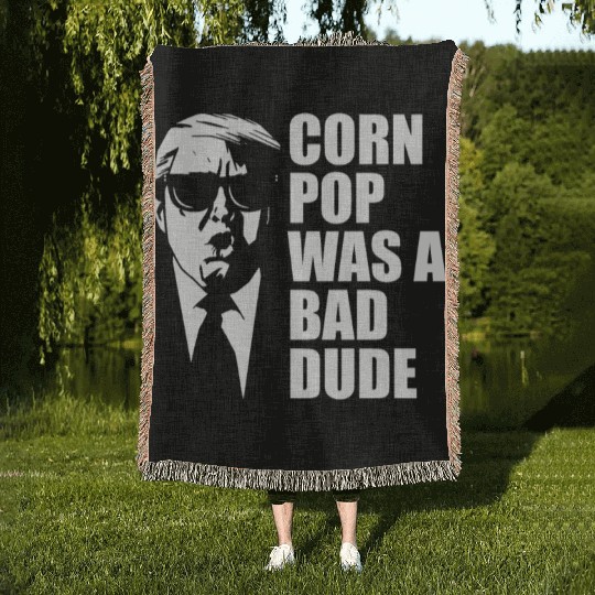 Corn Pop Was A Bad Dude Funny Meme Woven Blankets