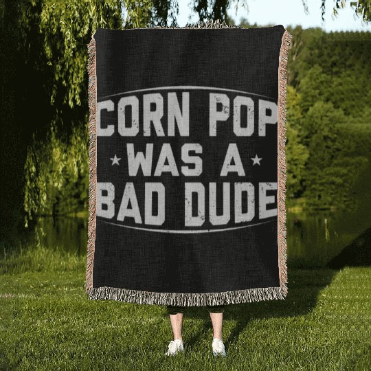 Corn Pop Was A Bad Dude Funny Meme Woven Blankets