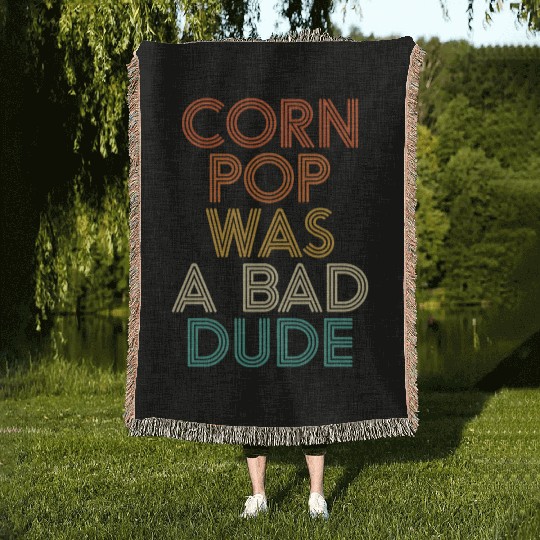 Corn Pop Was A Bad Dude Funny Meme Woven Blankets