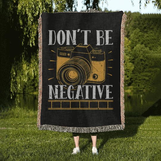 Don t Be Negative Photographer Photography Photo C Woven Blankets