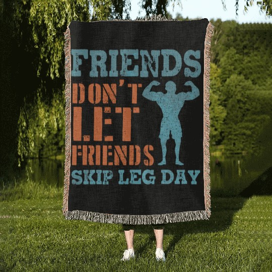 Friends Don'T Let Friends Skip Leg Day Weightlifti Woven Blankets