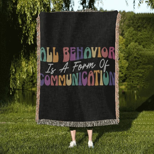 All Behavior Is A Form Of Communication Woven Blankets