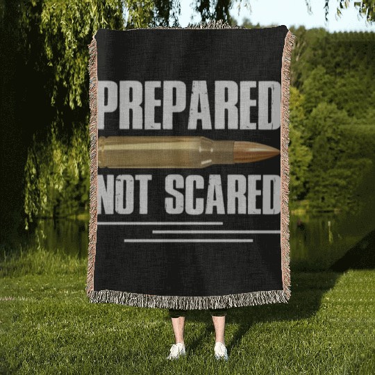 Prepared Not Scared Bullet Gun Lover Survivalist Woven Blankets