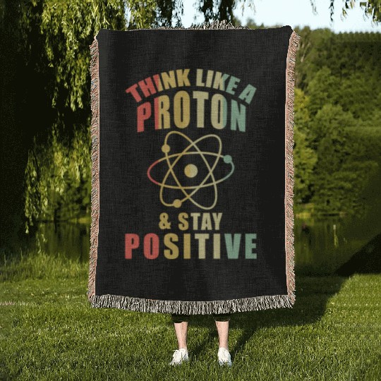 Think Like A Proton & Stay Positive Chemistry Woven Blankets